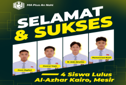 Angkatan Kedua Torehkan Sejarah! Empat Siswa MA Plus AN NAHL Lolos Melanjutkan Studi ke Universitas Al-Azhar Kairo, Mesir